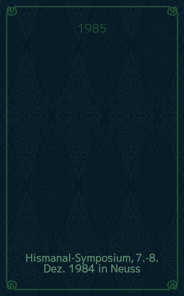 Hismanal-Symposium, 7.-8. Dez. 1984 in Neuss / Düsseldorf