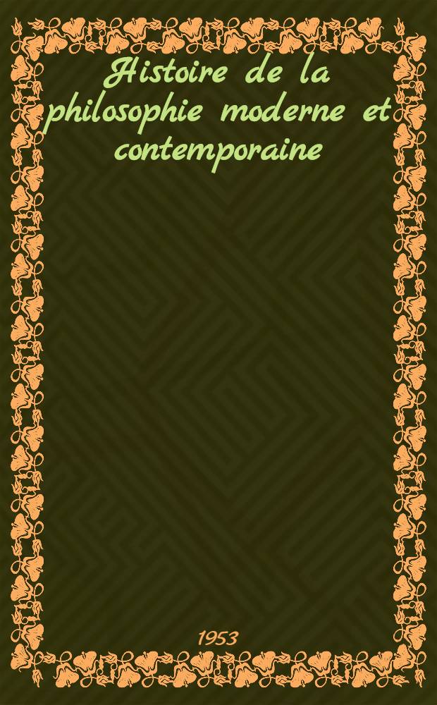 Histoire de la philosophie moderne et contemporaine