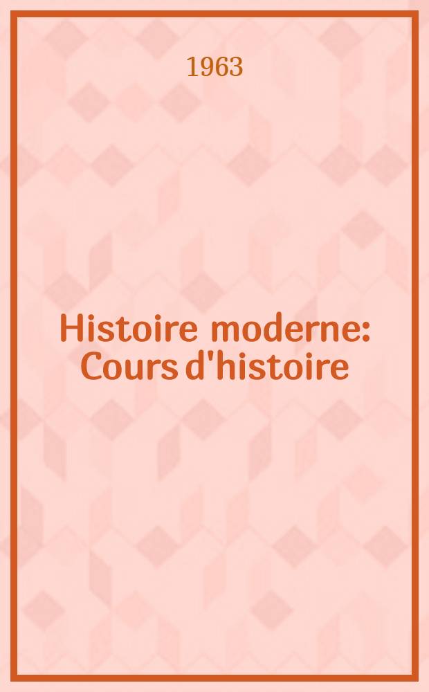 Histoire moderne : Cours d'histoire : Enseignement secondaire