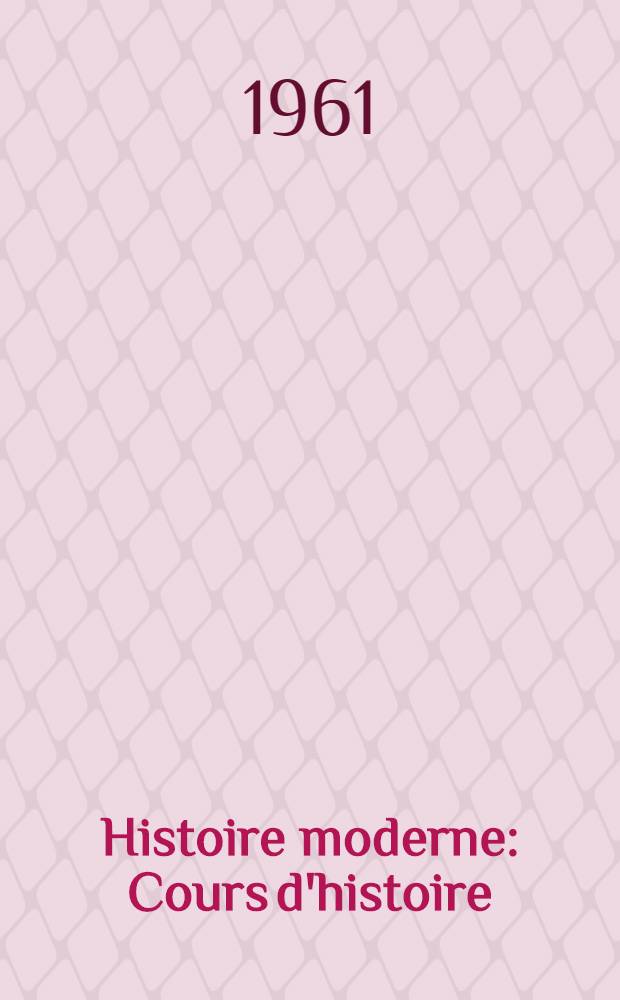 Histoire moderne : Cours d'histoire : Enseignement secondaire