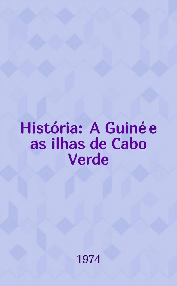 História : A Guiné e as ilhas de Cabo Verde