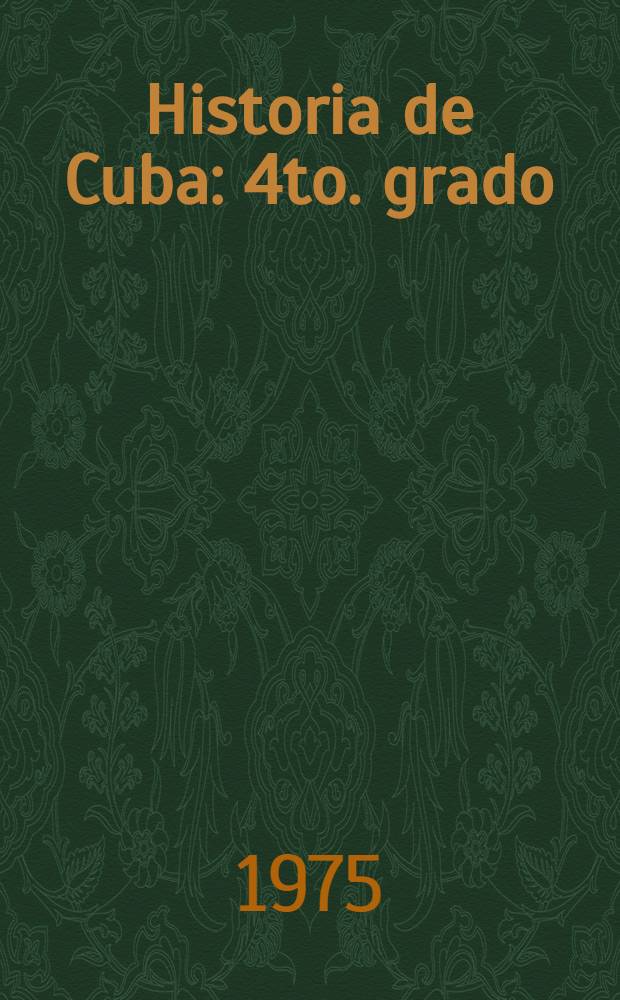 Historia de Cuba : 4to. grado