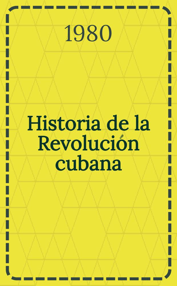 Historia de la Revolución cubana : Selección de discursos sobre temas hist