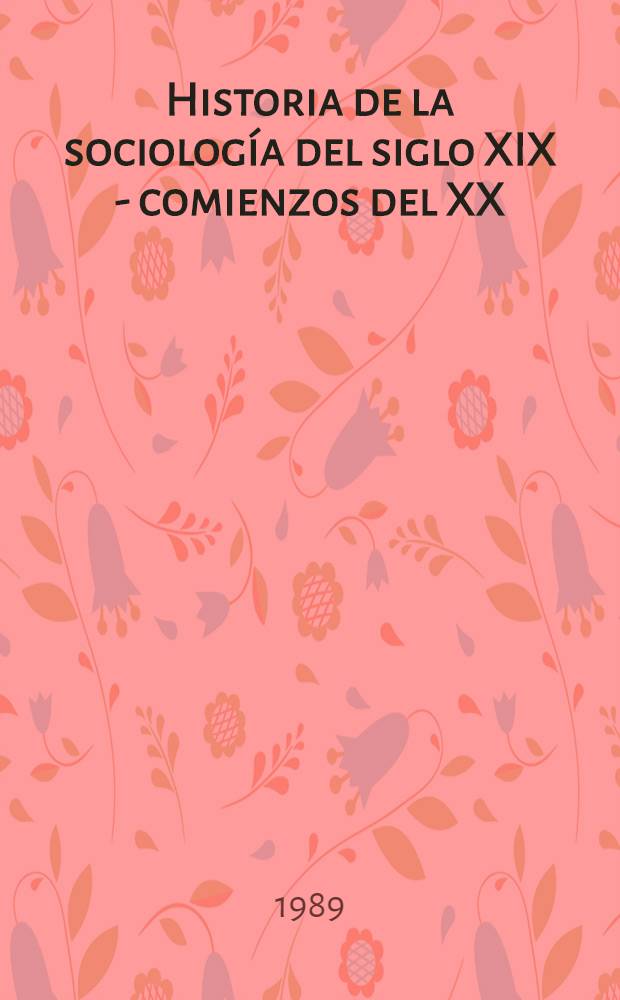 Historia de la sociolog&iacute;a del siglo XIX - comienzos del XX
