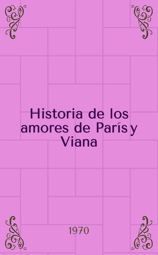 Historia de los amores de París y Viana : Novela caballeresca