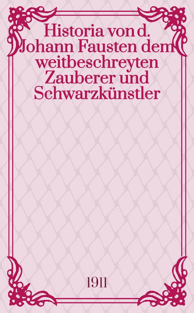 [Historia von d. Johann Fausten dem weitbeschreyten Zauberer und Schwarzkünstler]