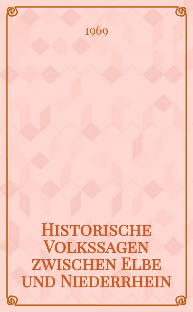 Historische Volkssagen zwischen Elbe und Niederrhein