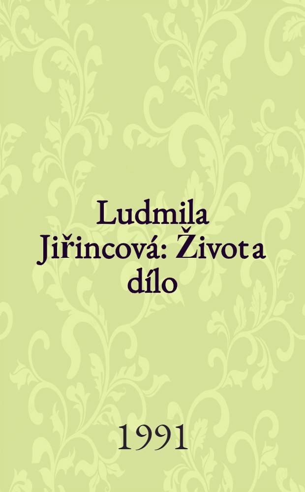 Ludmila Jiřincová : Život a dílo