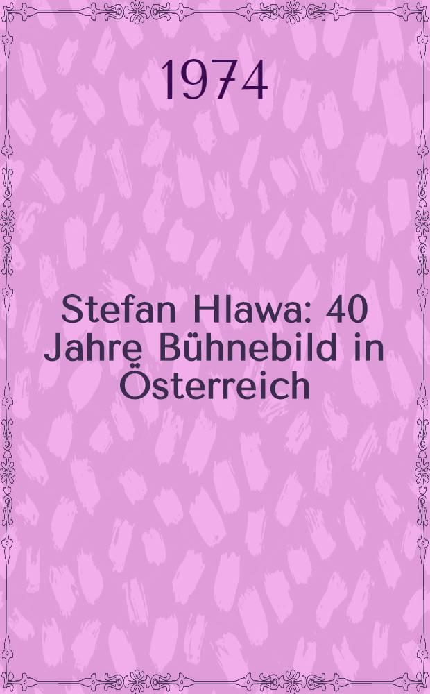 Stefan Hlawa : 40 Jahre Bühnebild in Österreich
