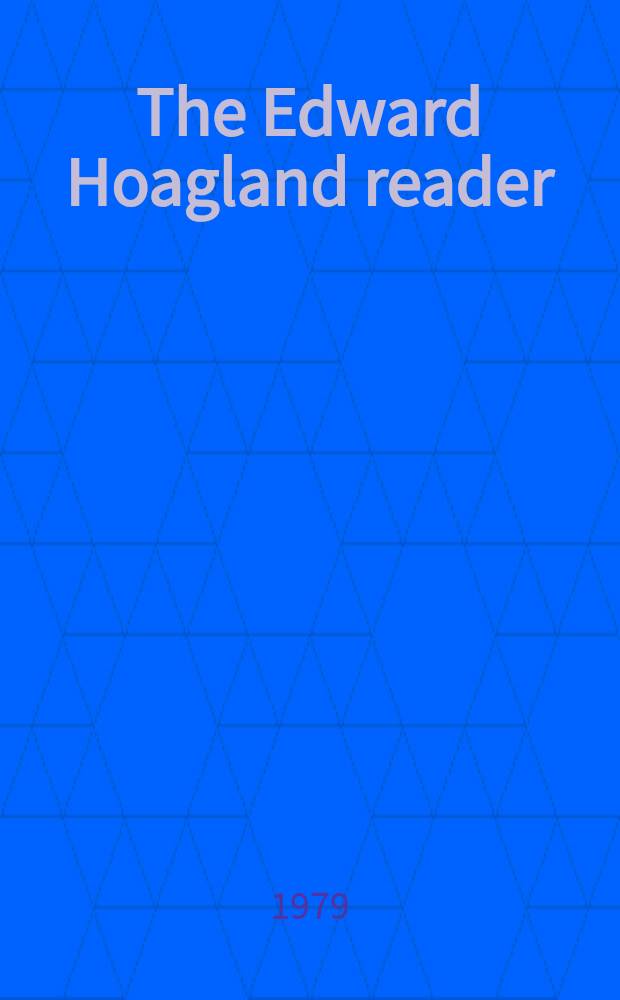 The Edward Hoagland reader : Essays