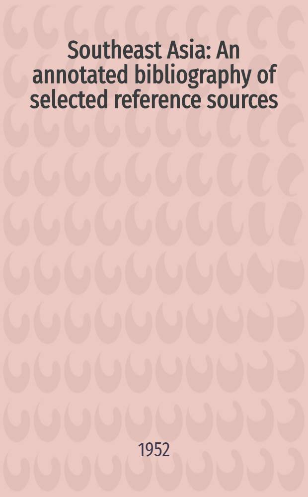 Southeast Asia : An annotated bibliography of selected reference sources