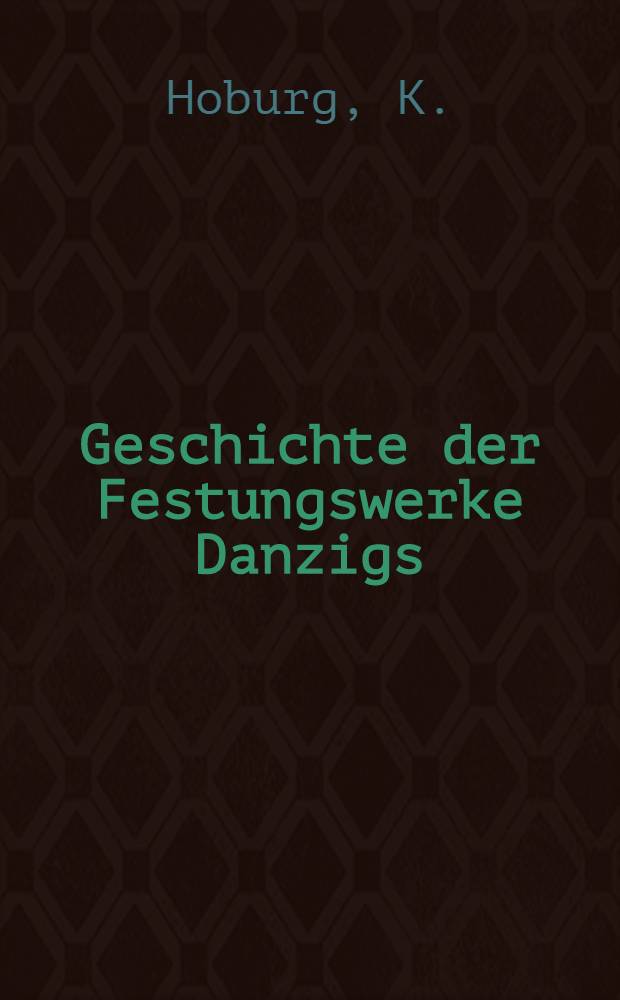 Geschichte der Festungswerke Danzigs