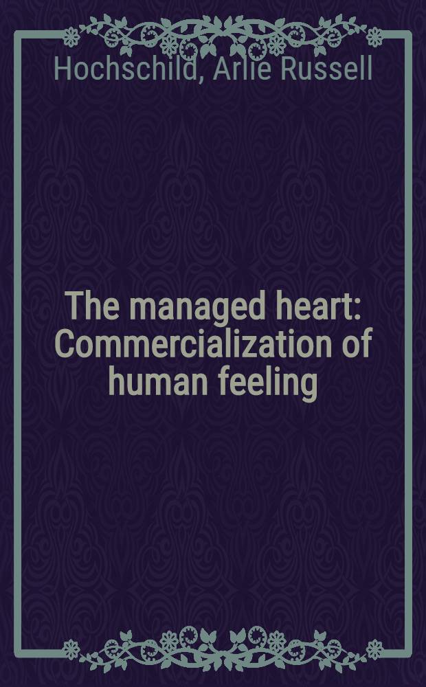 The managed heart : Commercialization of human feeling
