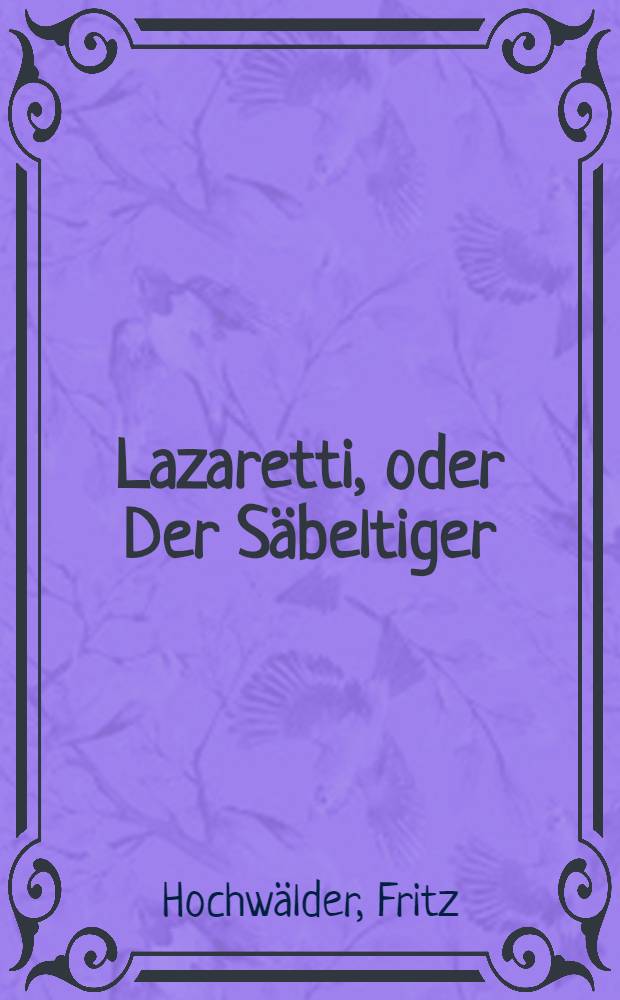Lazaretti, oder Der S&auml;beltiger : Schauspiel : In 3 Akten