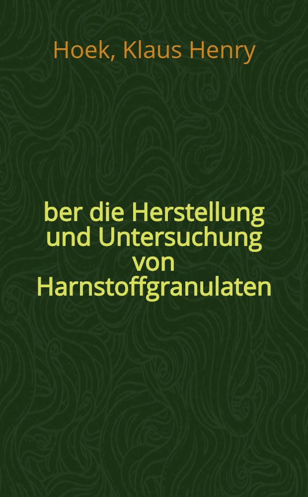Über die Herstellung und Untersuchung von Harnstoffgranulaten : Von der Eidg. techn. Hochschule in Zürich ... genehmigte Promotionsarbeit