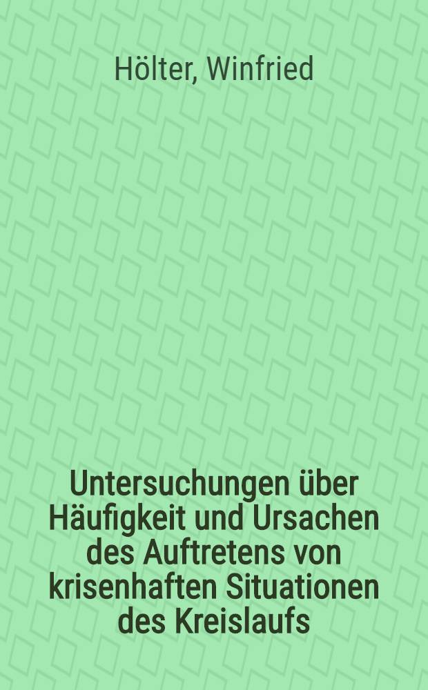 Untersuchungen über Häufigkeit und Ursachen des Auftretens von krisenhaften Situationen des Kreislaufs (Schock, Kollaps) beim Transport Unfallverletzter : Inaug.-Diss. ... der Med. Fakultät der ... Univ. zu Bonn