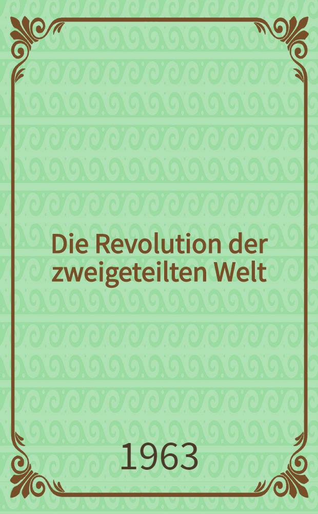 Die Revolution der zweigeteilten Welt : Eine Geschichte der Mächte 1905-1929