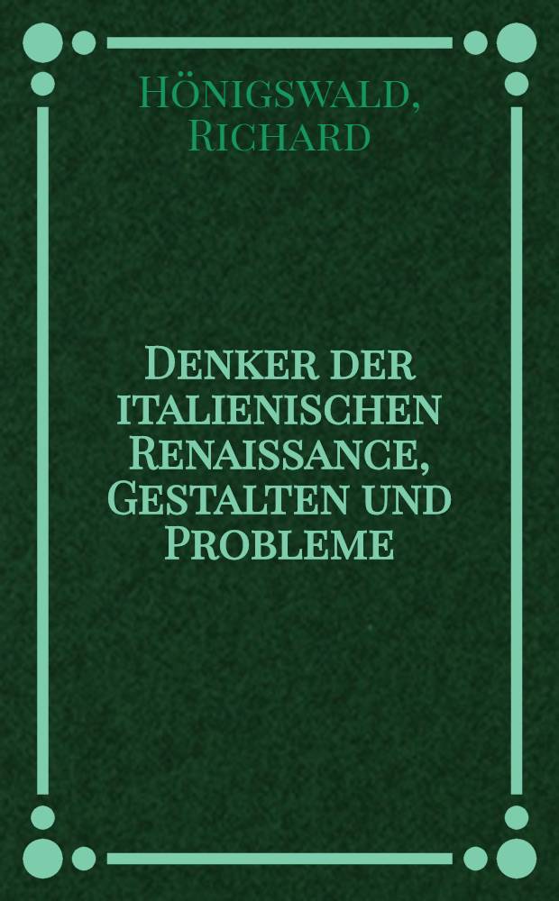 Denker der italienischen Renaissance, Gestalten und Probleme