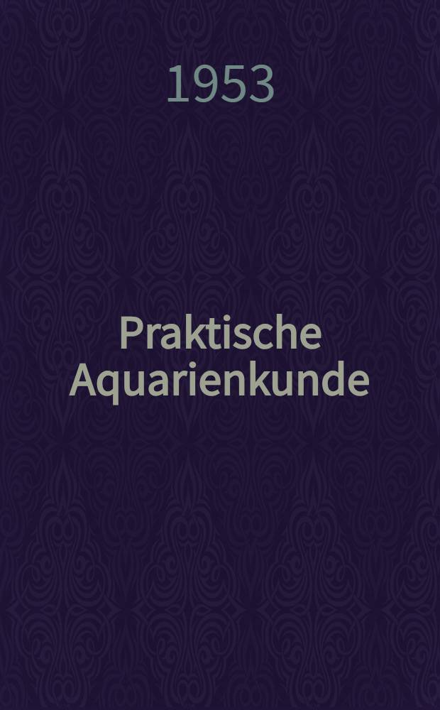 Praktische Aquarienkunde