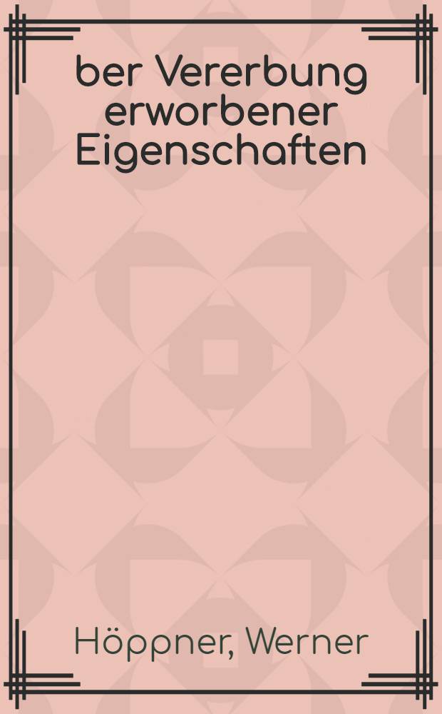 &Uuml;ber Vererbung erworbener Eigenschaften : Vortrag gehalten im Haus der Kultur der Sowjetunion, Berlin