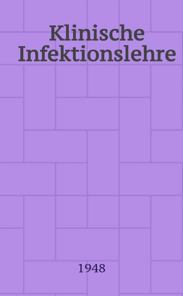 Klinische Infektionslehre : Einf&uuml;hrung in die Pathogenese der Infektionskrankheiten