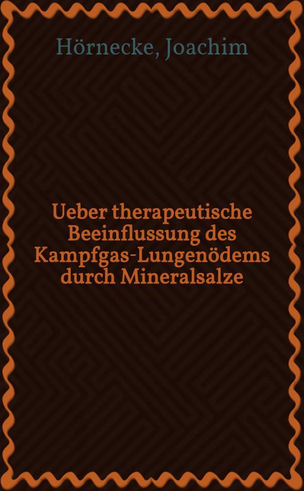 ... Ueber therapeutische Beeinflussung des Kampfgas-Lungen&ouml;dems durch Mineralsalze : Inaug.-Diss. ... der Albertus-Universit&auml;t zu K&ouml;nigsberg Pr