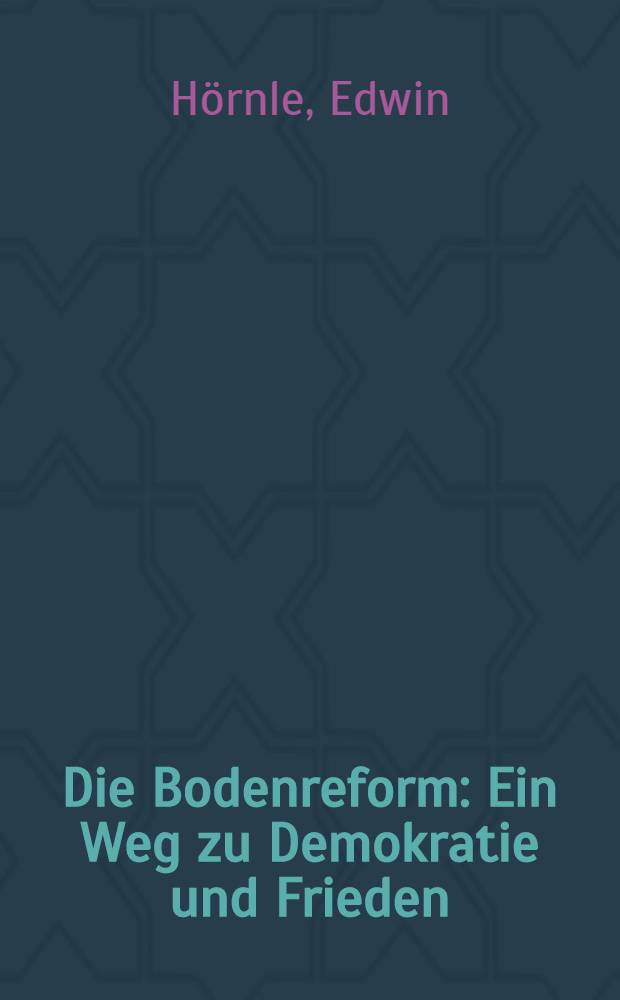 Die Bodenreform : Ein Weg zu Demokratie und Frieden