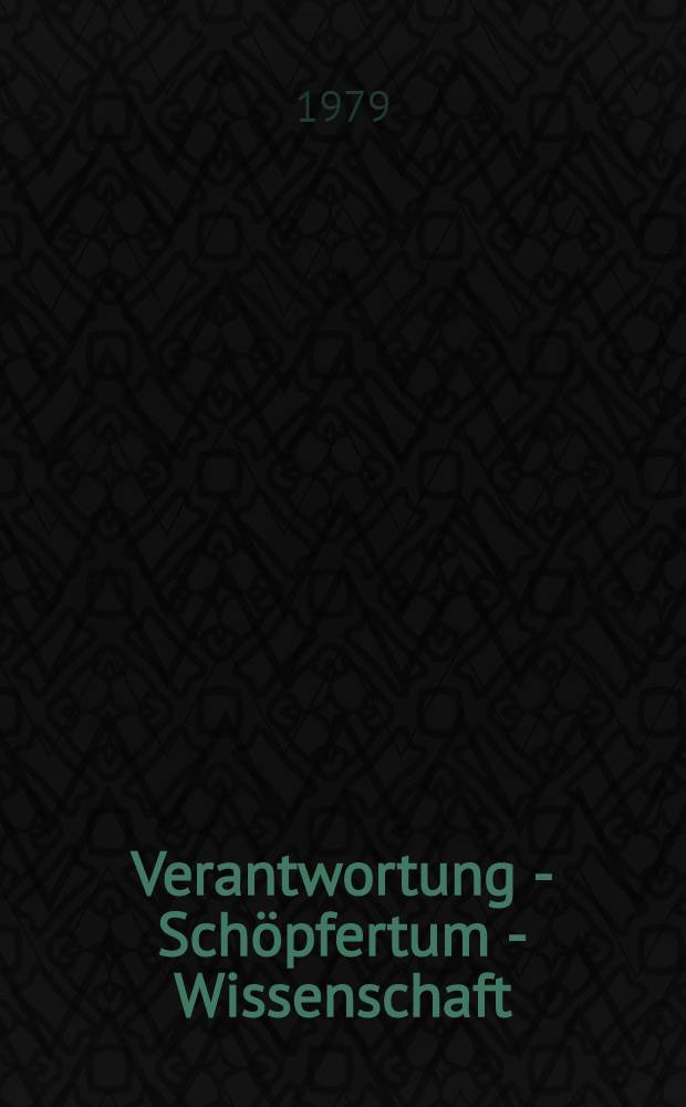 Verantwortung - Sch&ouml;pfertum - Wissenschaft