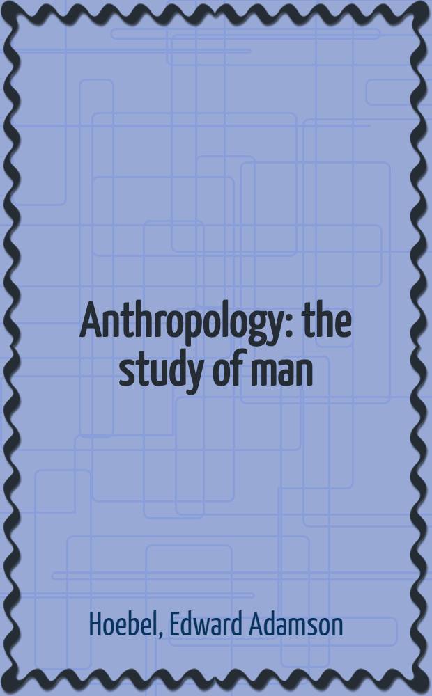Anthropology: the study of man