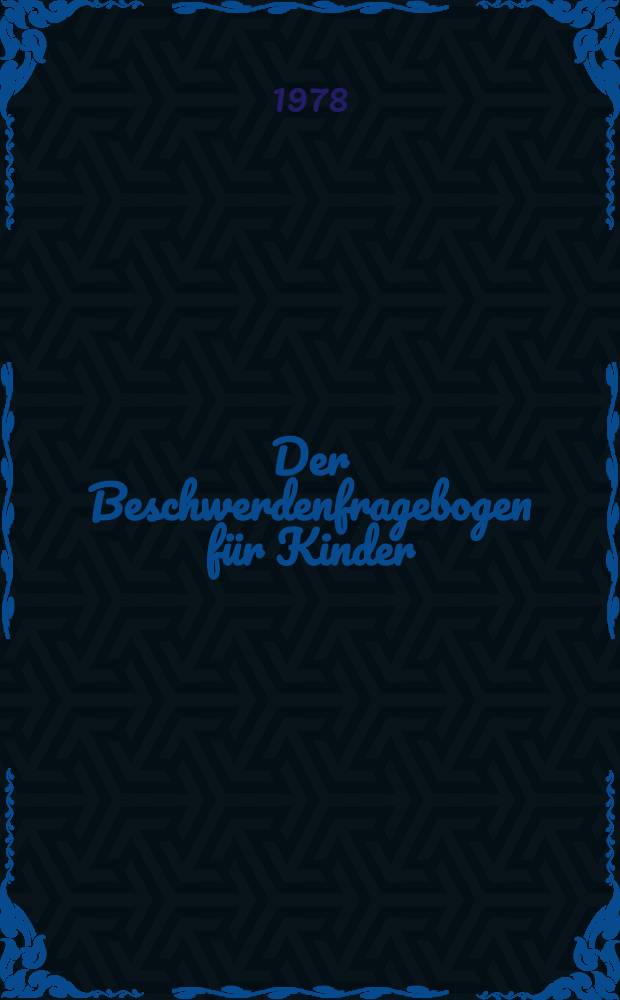 Der Beschwerdenfragebogen für Kinder (BFB-K) : Ein neurosenpsychologisches Siebtestverfahren für Psychologen, Kinder- u. Schulärzte