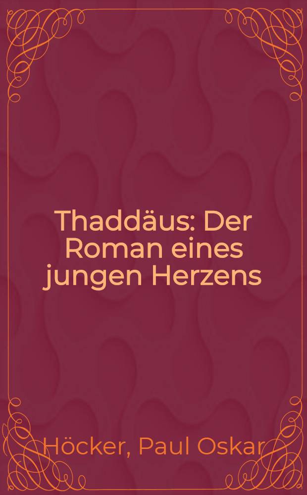 Thaddäus : Der Roman eines jungen Herzens : Nach Auf zeichn. Gustav Danneggers ..