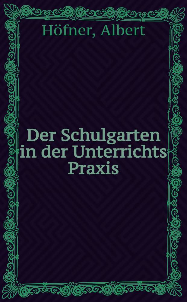 Der Schulgarten in der Unterrichts Praxis