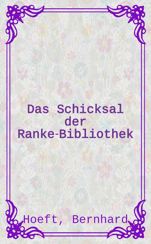 ... Das Schicksal der Ranke-Bibliothek