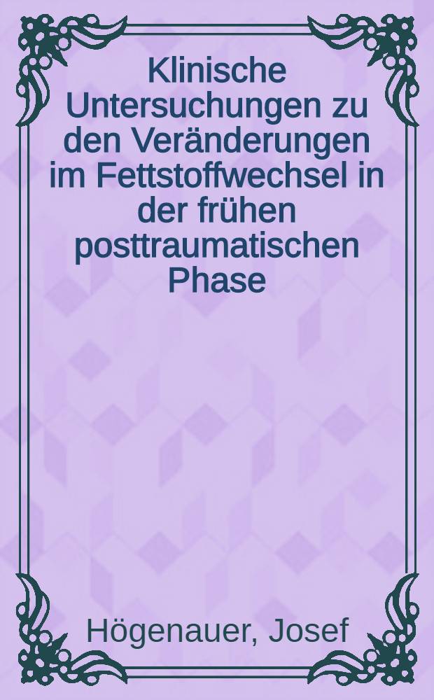 Klinische Untersuchungen zu den Veränderungen im Fettstoffwechsel in der frühen posttraumatischen Phase : Diss
