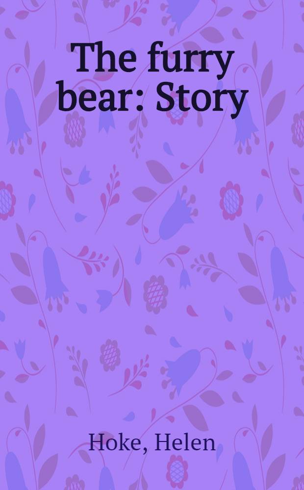 The furry bear : Story : Ages and up