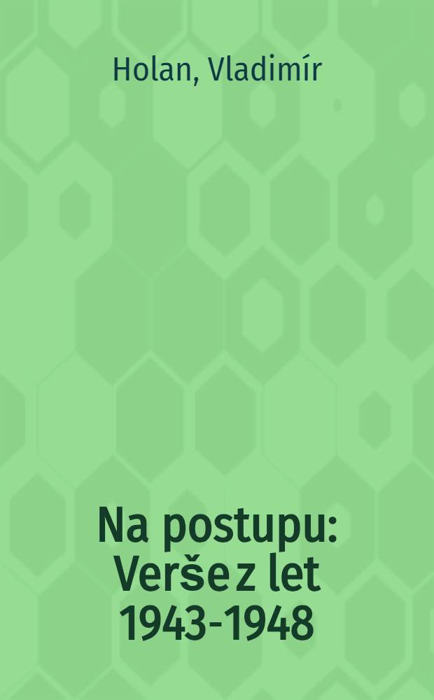 Na postupu : Verše z let 1943-1948