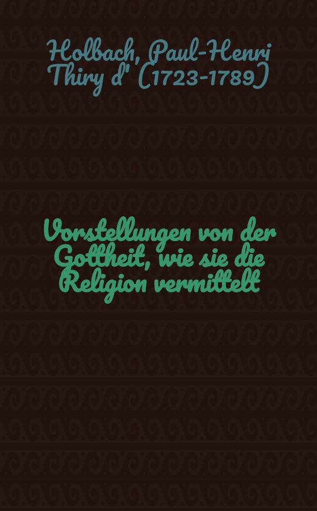 Vorstellungen von der Gottheit, wie sie die Religion vermittelt