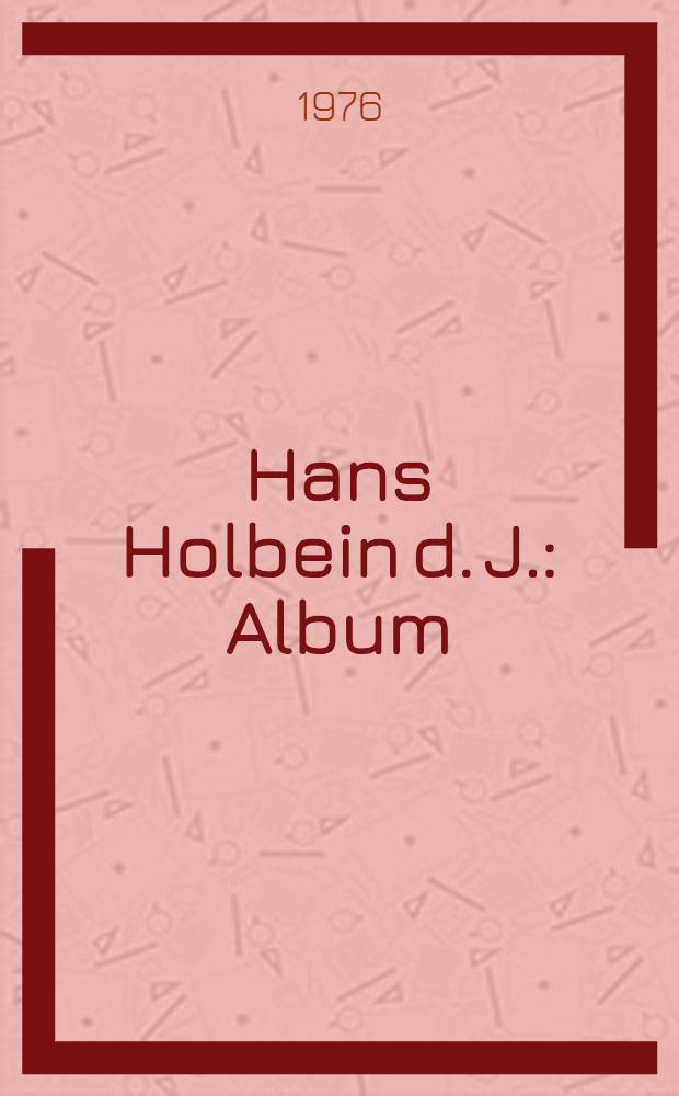 Hans Holbein d. J. : Album
