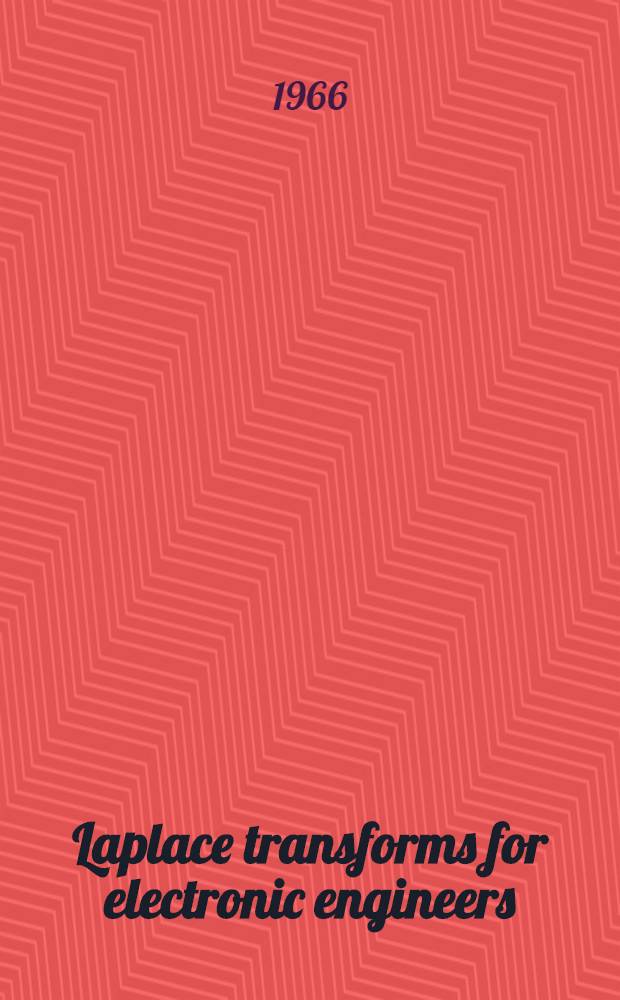 Laplace transforms for electronic engineers