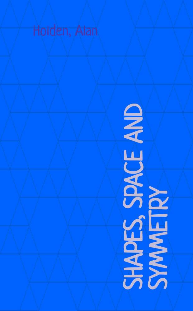 Shapes, space and symmetry