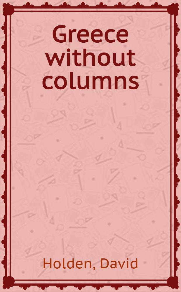 Greece without columns : The making of the modern Greeks