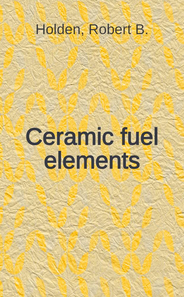 Ceramic fuel elements