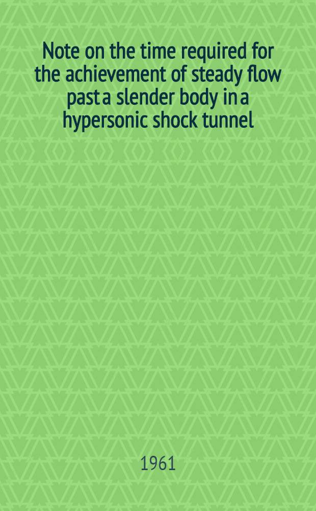 Note on the time required for the achievement of steady flow past a slender body in a hypersonic shock tunnel
