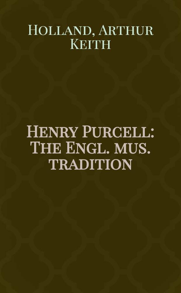 Henry Purcell : The Engl. mus. tradition