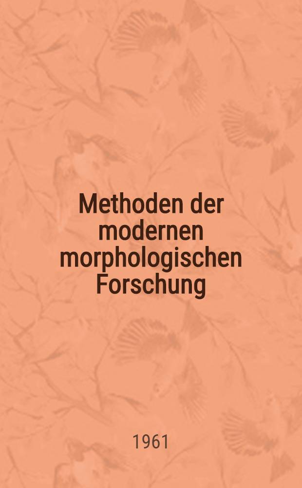 Methoden der modernen morphologischen Forschung