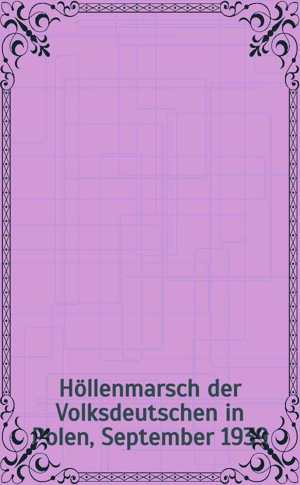 Höllenmarsch der Volksdeutschen in Polen, September 1939