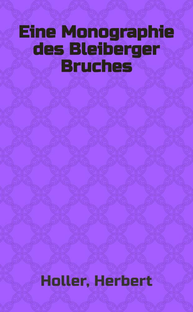 Eine Monographie des Bleiberger Bruches