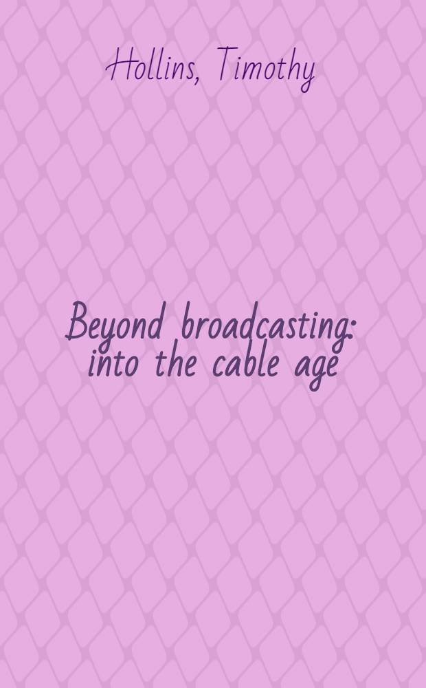Beyond broadcasting: into the cable age