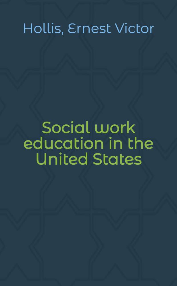 Social work education in the United States : The report of a study made for the Nat. council on social work education