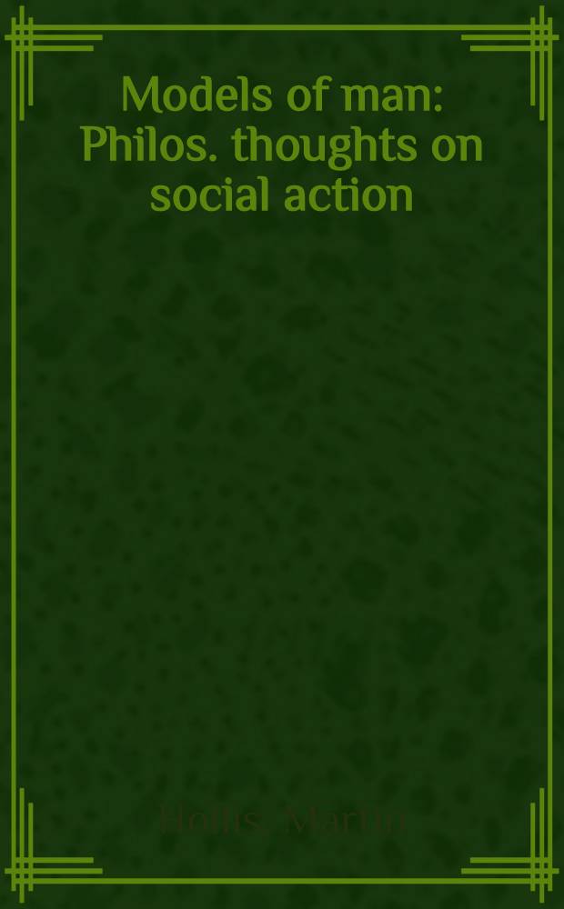 Models of man : Philos. thoughts on social action